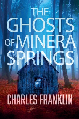 The Ghosts of Minera Springs - Charles Franklin