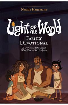 Coperta cărții 'Light of the World Family Devotional: 90 Devotions for Families Who Want to Be Like Jesus -'