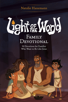 Coperta cărții 'Light of the World Family Devotional: 90 Devotions for Families Who Want to Be Like Jesus -'