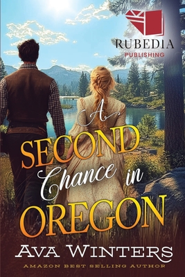 A Second Chance in Oregon: A Western Historical Romance Book - Ava Winters