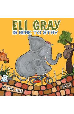 Poza produsului Eli Gray Is Here To Stay: Children Bedtime Story Picture Book - Sigal Adler