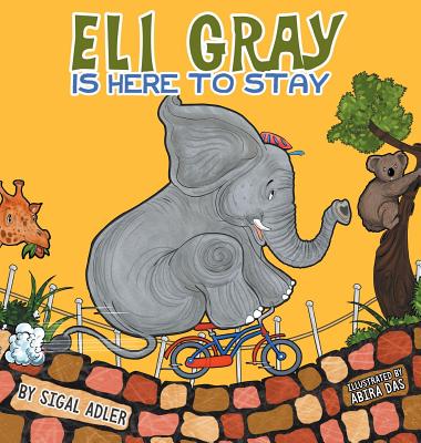 Eli Gray Is Here To Stay: Children Bedtime Story Picture Book - Sigal Adler
