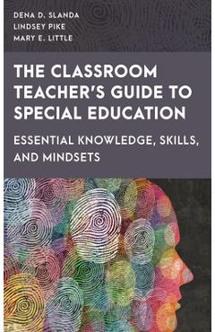 Coperta cărții 'Classroom Teacher's Guide to Special Education: Essential Knowledge, Skills, and Mindsets - Dena D. Slanda'
