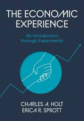 Coperta cărții 'The Economic Experience: An Introduction Through Experiments - Charles A. Holt'