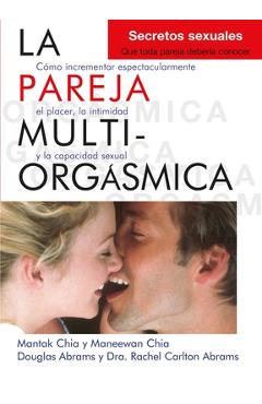 Coperta cărții 'La Pareja Multiorgásmica: Cómo Incrementar Espectacularmente El Placer, La Intimidad Y La Capacidad Sexual - Douglas'