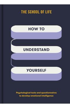 Poza produsului How to Understand Yourself: Psychological Tests and Questionnaires to Develop Emotional Intelligence - The School Of Life