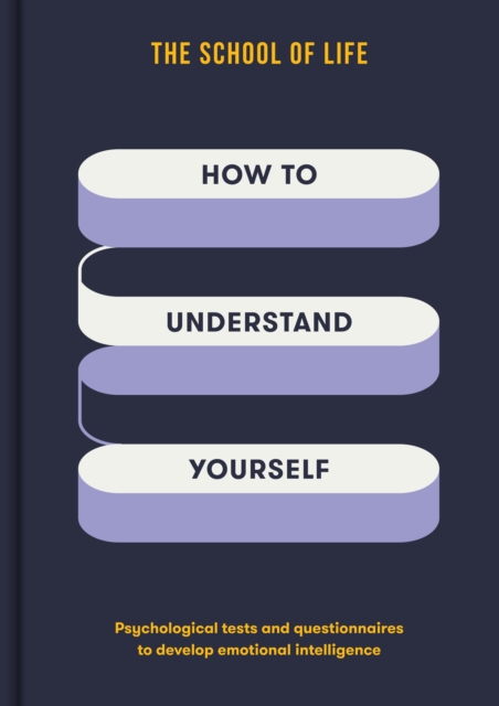How to Understand Yourself: Psychological Tests and Questionnaires to Develop Emotional Intelligence - The School Of Life