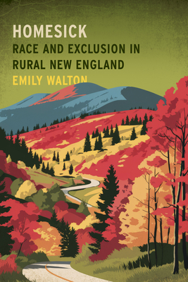 Homesick: Race and Exclusion in Rural New England - Emily Walton