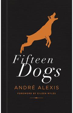 Coperta cărții 'Fifteen Dogs: Tenth Anniversary Edition - André Alexis'