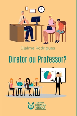 Diretor Ou Professor? - Rodrigues Djalma