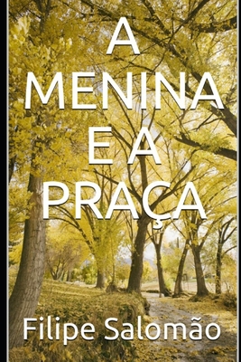 A Menina E a Praça - Filipe Salomão