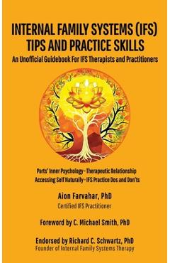 Coperta cărții 'Internal Family Systems (IFS) Tips and Practice Skills: An Unofficial Guidebook for IFS Therapists and Practitioners -'
