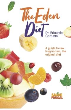 Poza produsului Eden's Diet: Guide to Raw food fruitarian diet - Eduardo Corassa