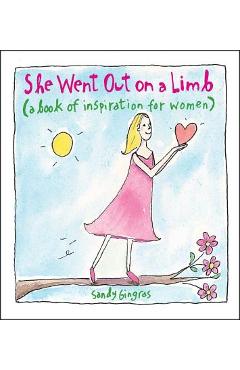 Poza produsului She Went Out on a Limb: A Book of Inspiration for Women - Sandy Gingras