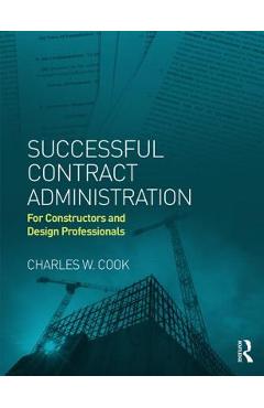 Coperta cărții 'Successful Contract Administration: For Constructors and Design Professionals - Charles W. Cook'