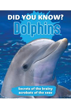 Poza produsului Did You Know? Dolphins: Secrets of the Brainy Acrobats of the Sea - 