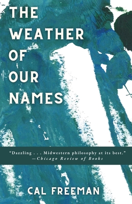 The Weather of Our Names - Cal Freeman