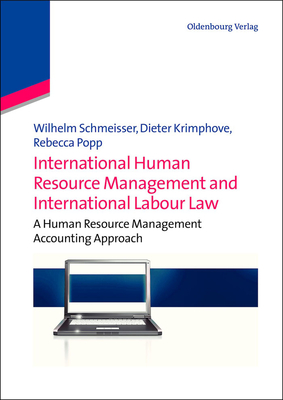 International Human Resource Management and International Labour Law: A Human Resource Management Accounting Approach - Wilhelm Schmeisser