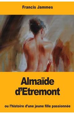 Poza produsului Almaïde d'Etremont: ou l'histoire d'une jeune fille passionnée - Francis Jammes