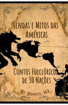 Coperta cărții 'Lendas e Mitos das Américas: Contos Folclóricos de 30 Nações - Duartte Mj'