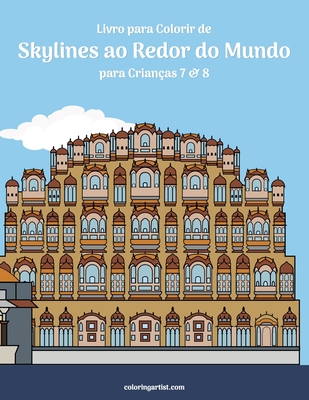 Livro para Colorir de Skylines ao Redor do Mundo para Crianças 7 & 8 - Nick Snels