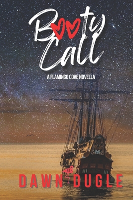 Booty Call: A Flamingo Cove Novella (Book 3.5) - Dawn Dugle