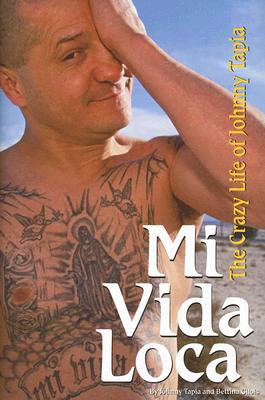Mi Vida Loca: The Crazy Life of Johnny Tapia - Johnny Tapia