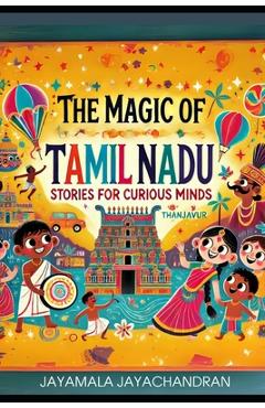 Poza produsului The Magic of Tamil Nadu: Stories for Curious Minds - Jayamala Jayachandran