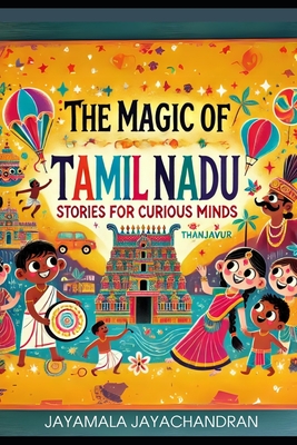 The Magic of Tamil Nadu: Stories for Curious Minds - Jayamala Jayachandran