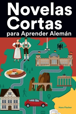 Novelas Cortas para Aprender Alemán: Historias cortas en Alemán para principiantes - Hans Fischer