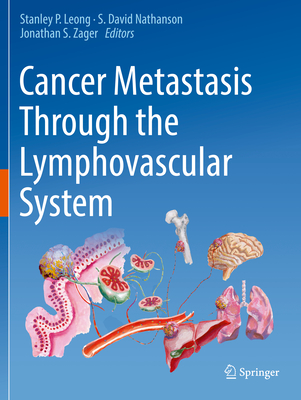 Cancer Metastasis Through the Lymphovascular System - Stanley P. Leong