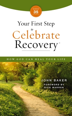 Your First Step to Celebrate Recovery, Updated: How God Can Heal Your Life - John Baker