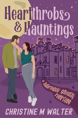 Heartthrobs and Hauntings - Christine M. Walter