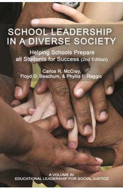 School Leadership in a Diverse Society: Helping Schools Prepare all Students for Success 2nd Edition - Carlos R. Mccray