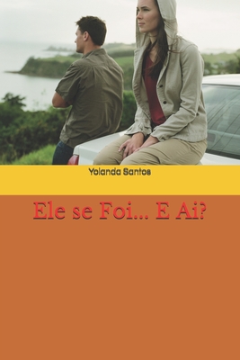 Ele se Foi... E Ai? - Yolanda Santos