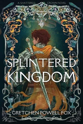 Splintered Kingdom - Gretchen Powell Fox