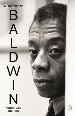 Coperta cărții 'Baldwin: A Love Story - Nicholas Boggs'