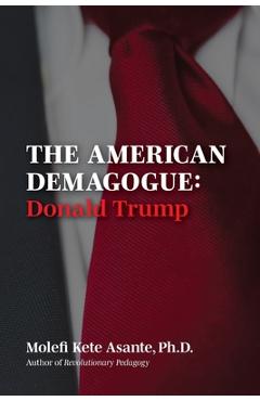 Poza produsului The American Demagogue, Donald Trump -Revised Ed. - Molefi Kete Asante