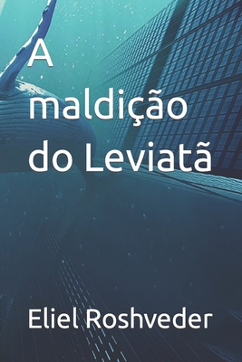 A maldição do Leviatã - Eliel Roshveder