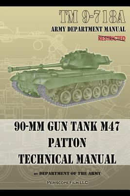TM 9-718A 90-mm Gun Tank M47 Patton Technical Manual - Department Of The Army