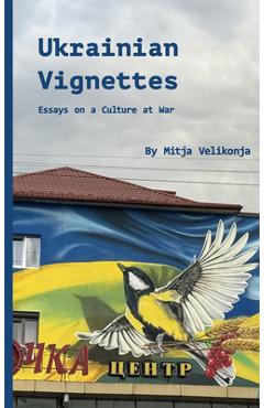 Poza produsului Ukrainian Vignettes: Essays on a Culture at War - Mitja Velikonja