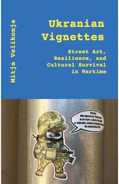 Ukrainian Vignettes: Essays on a Culture at War - Mitja Velikonja
