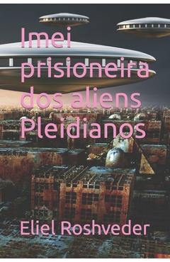 Coperta cărții 'Imei prisioneira dos aliens Pleidianos - Eliel Roshveder'