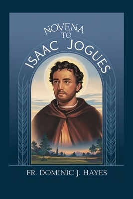 Novena To St. Isaac Jogues - Dominic J. Hayes