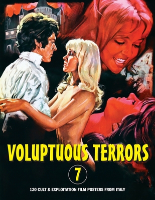 Voluptuous Terrors, Volume 7: 120 Cult & Exploitation Film Posters From Italy - G. H. Janus