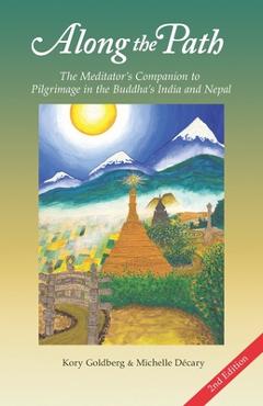 Coperta cărții 'Along the Path: The Meditator's Companion to Pilgrimage in the Buddha's India and Nepal - Michelle Décary'