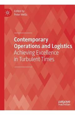 Coperta cărții 'Contemporary Operations and Logistics: Achieving Excellence in Turbulent Times - Peter Wells'