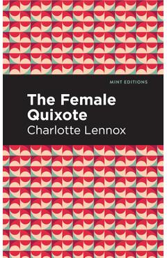 Coperta cărții 'The Female Quixote - Charlotte Lennox'