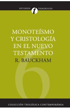 Monoteísmo Y Cristología En El N.T. - Richard Bauckham
