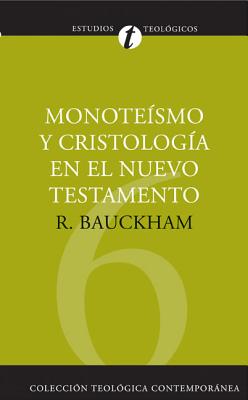 Monoteísmo Y Cristología En El N.T. - Richard Bauckham